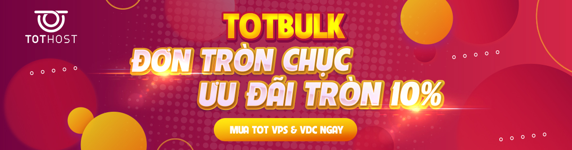 TOTBULK: ĐƠN TRÒN CHỤC, ƯU ĐÃI TRÒN 10%