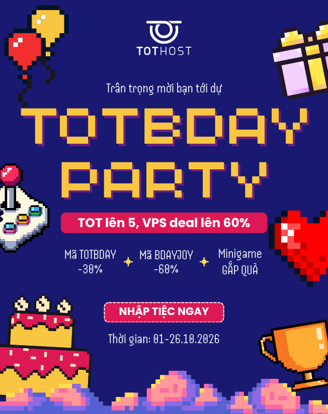 TOTBDAY: TOT lên 5, tiệc deal VPS lên tới 60%