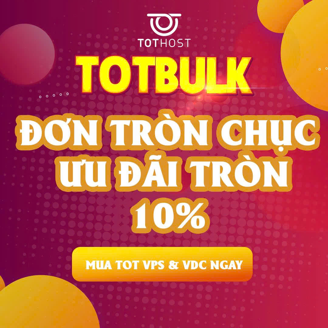 TOTBULK: ĐƠN TRÒN CHỤC, ƯU ĐÃI TRÒN 10%