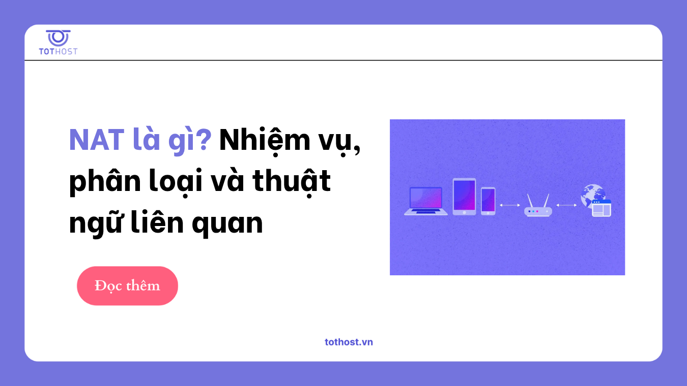 NAT là gì? Nhiệm vụ, phân loại và thuật ngữ liên quan