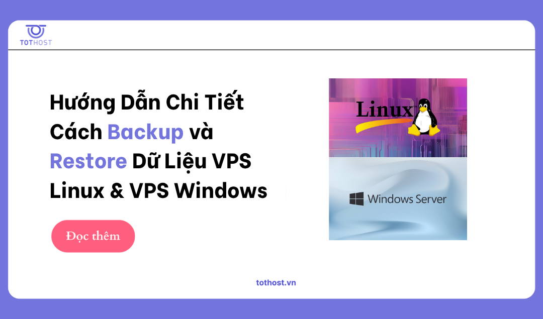 Hướng Dẫn Chi Tiết Cách Backup và Restore Dữ Liệu VPS Linux & VPS Windows