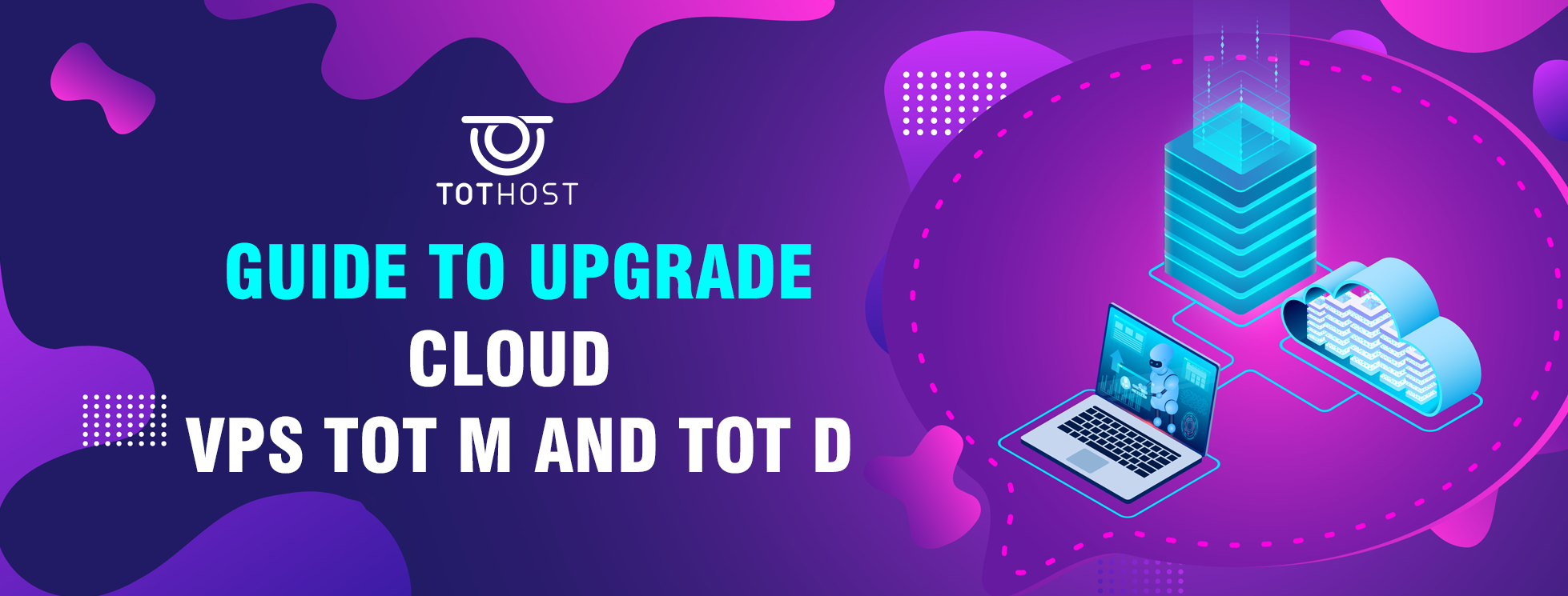 Guide to Upgrade Cloud VPS TOT M and TOT D