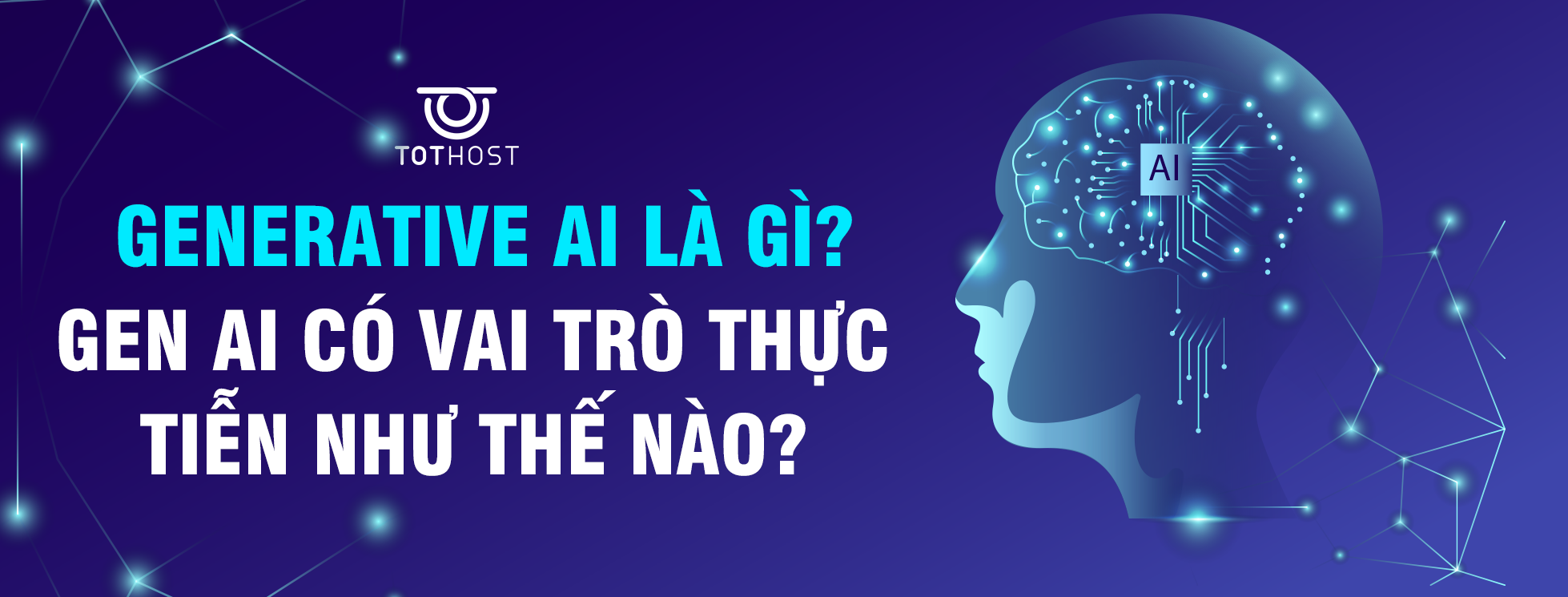 Generative AI là gì? Gen AI có vai trò thực tiễn như thế nào?