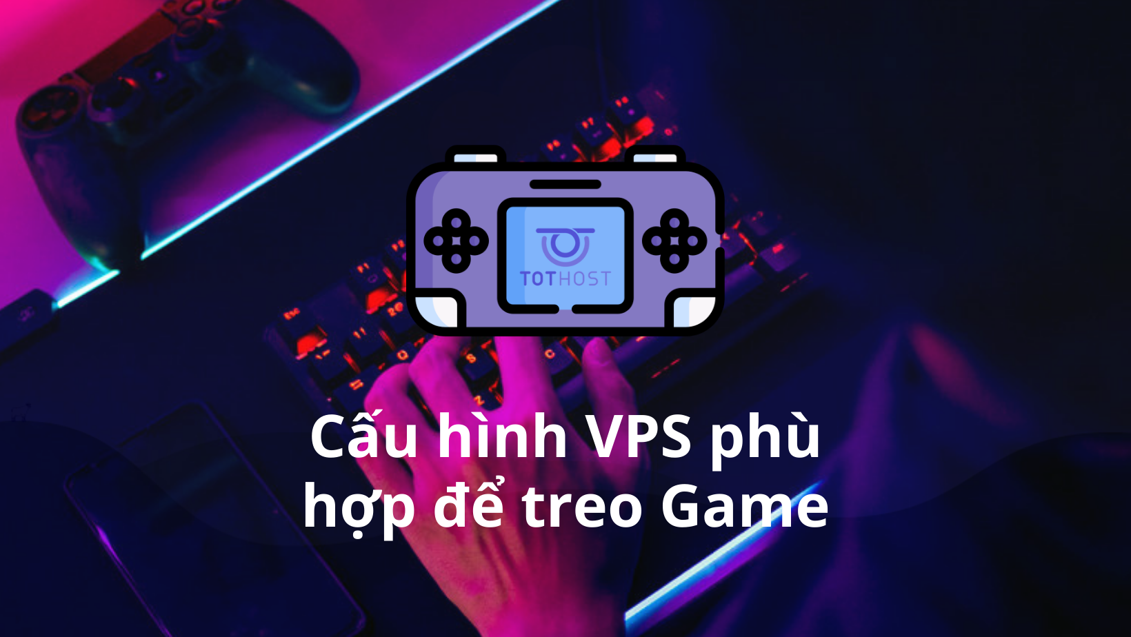 Cấu hình VPS chơi game