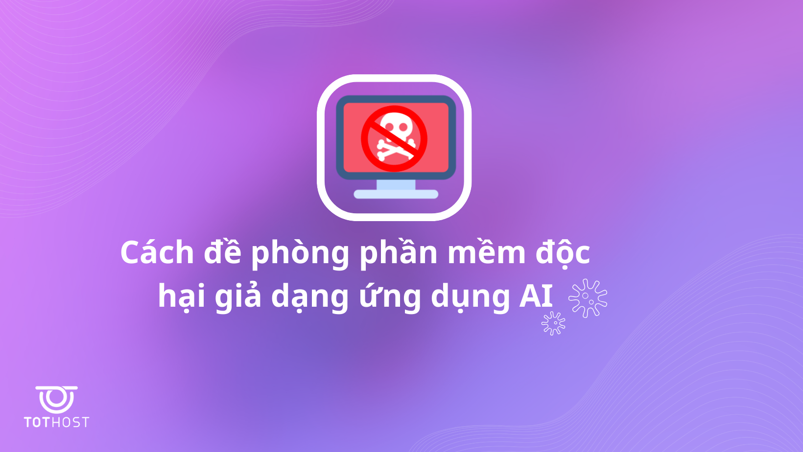 Cách đề phòng phần mềm độc hại giả dạng ứng dụng AI