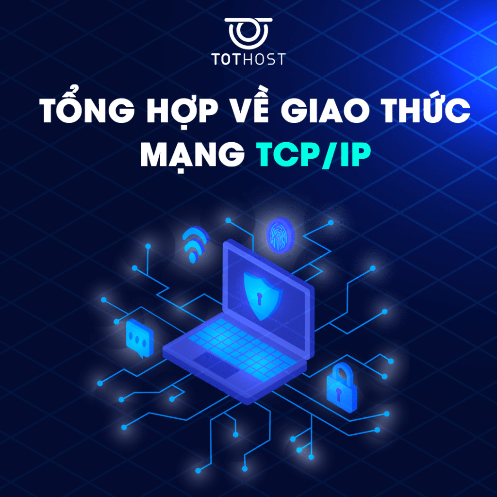 Giao thức TCP/IP là gì? Vai trò của TCP/IP trong mạng
