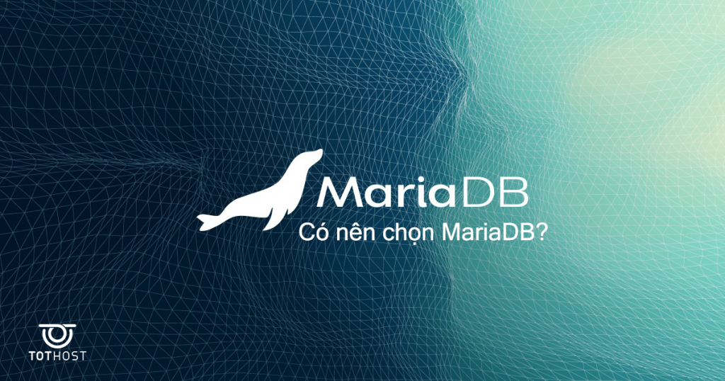 MariaDB là gì? Có nên chọn MariaDB?